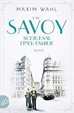 Das Savoy - Schicksal einer Familie: Roman (Die SAVOY-Saga, Band 2)