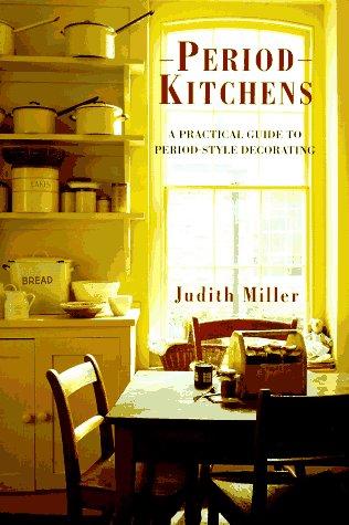 Period Kitchens: A Practical Guide to Period-Style Decorating (Period Companions)