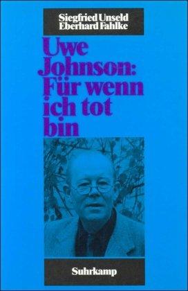 Uwe Johnson: »Für wenn ich tot bin«