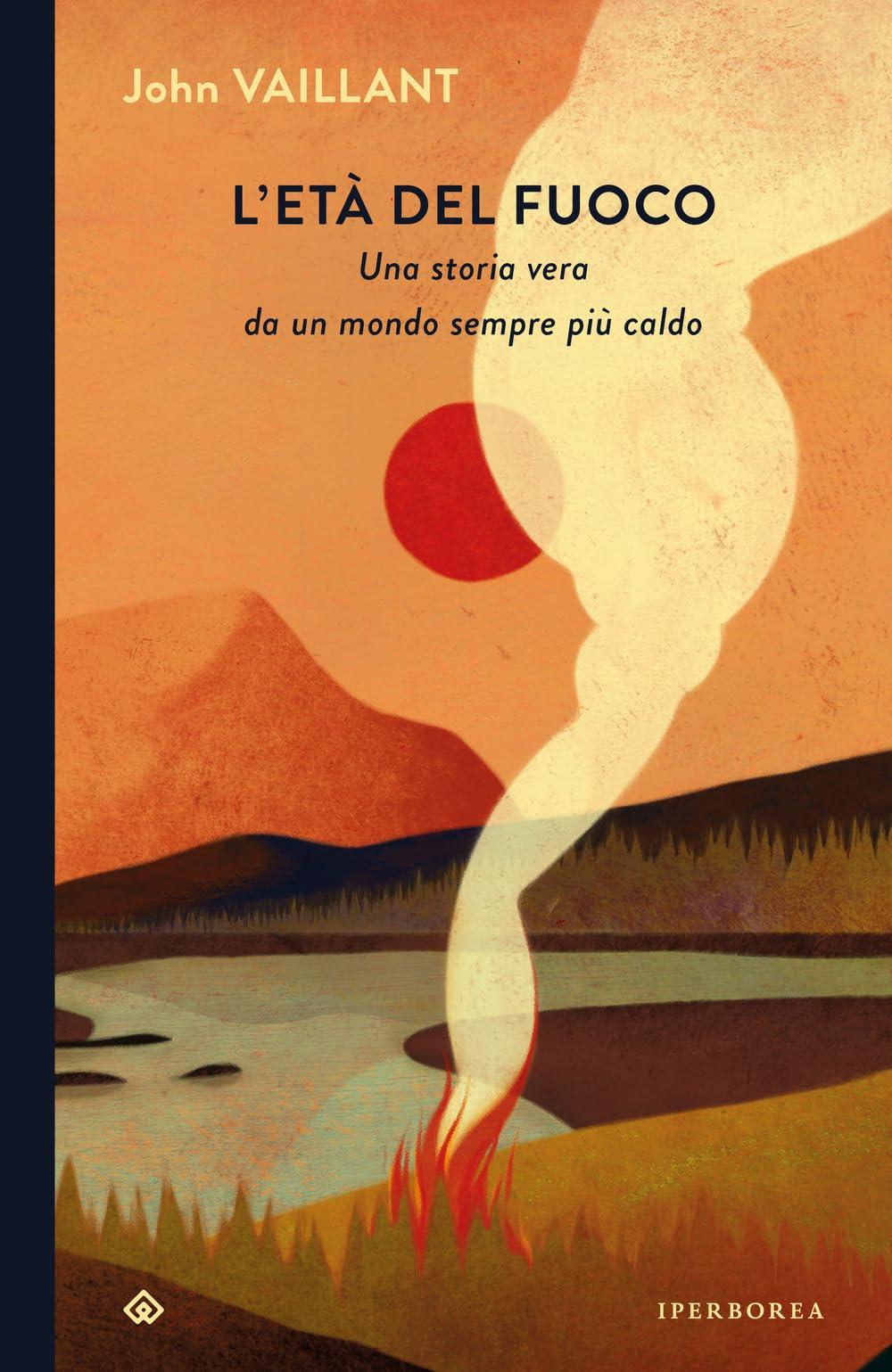 L'età del fuoco. Una storia vera da un mondo sempre più caldo (I Corvi)