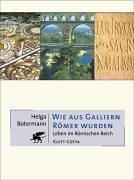 Wie aus Galliern Römer wurden: Leben im Römischen Reich