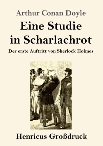 Eine Studie in Scharlachrot (Großdruck): Der erste Auftritt von Sherlock Holmes