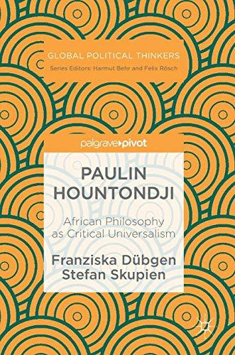 Paulin Hountondji: African Philosophy as Critical Universalism (Global Political Thinkers)