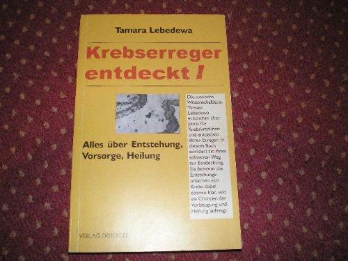 Krebserreger entdeckt! : (alles über Entstehung, Vorsorge, Heilung)