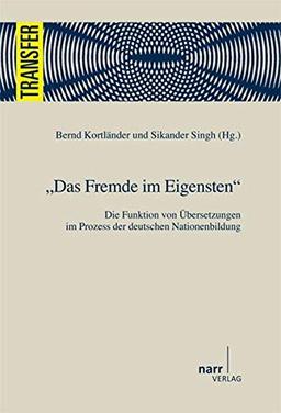 Das Fremde im Eigensten: Die Funktion von Übersetzungen im Prozess der deutschen Nationenbildung (TRANSFER)