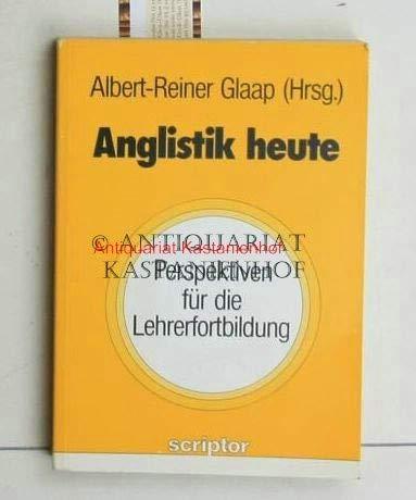 Anglistik heute: Perspektiven für die Lehrerfortbildung