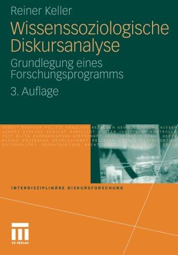 Wissenssoziologische Diskursanalyse: Grundlegung eines Forschungsprogramms (Interdisziplinäre Diskursforschung)