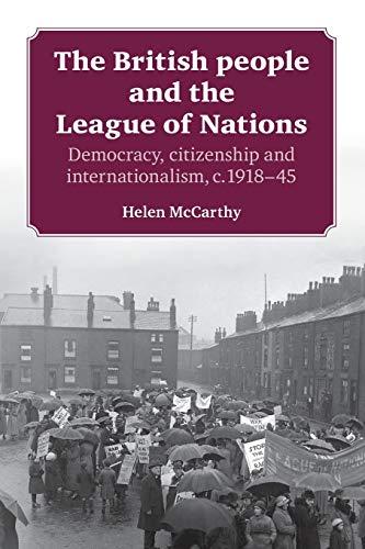 The British people and the League of Nations: Democracy, citizenship and internationalism, c.1918-45