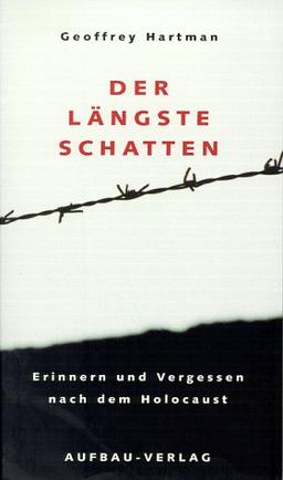 Der längste Schatten. Erinnern und Vergessen nach dem Holocaust