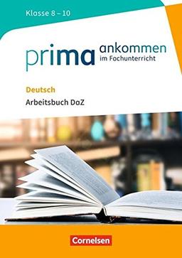 Prima ankommen / Deutsch: Klasse 8-10 - Arbeitsbuch DaZ mit Lösungen