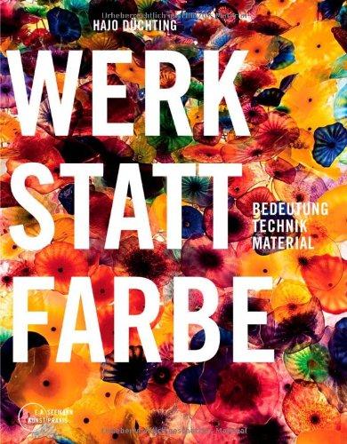 Werkstatt Farbe: Bedeutung, Technik, Material