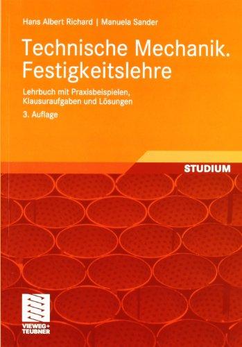 Technische Mechanik. Festigkeitslehre: Lehrbuch mit Praxisbeispielen, Klausuraufgaben und Lösungen