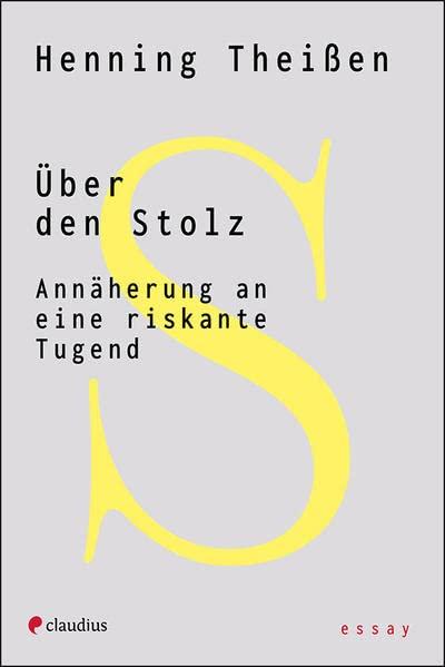 Über den Stolz: Annäherung an eine riskante Tugend