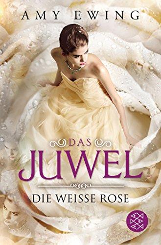 Das Juwel - Die Weiße Rose: Roman