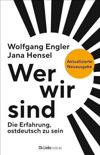 Wer wir sind: Die Erfahrung, ostdeutsch zu sein