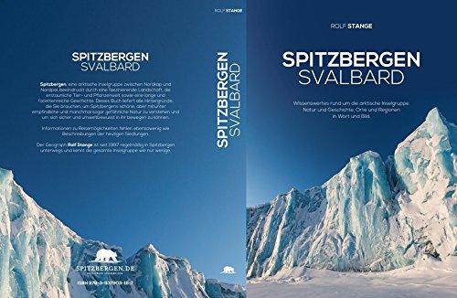 Spitzbergen-Svalbard. Wissenswertes rund um die arktische Inselgruppe: Nützliches und Wichtiges, Natur und Geschichte, Orte und Regionen in Wort und Bild