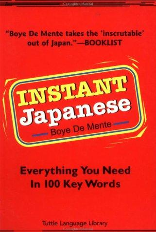 Instant Japanese: Everything You Need in 100 Key Words: Everything You Need to Know in 100 Key Words