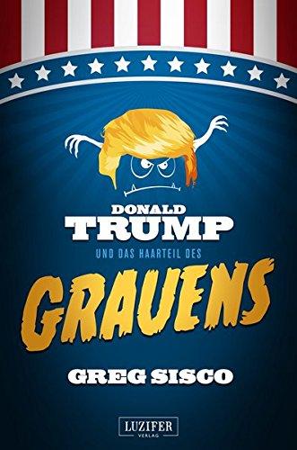 Donald Trump und das Haarteil des Grauens: Fantasy, Satire