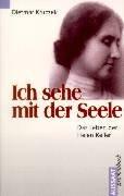 Ich sehe mit der Seele. Das Leben der Helen Keller