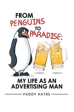 From Penguins to Paradise: My Life as an Advertising Man