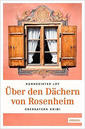 Über den Dächern von Rosenheim (Oberbayern Krimi)