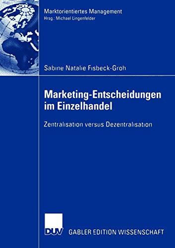 Marketing-Entscheidungen im Einzelhandel: Zentralisation versus Dezentralisation (Marktorientiertes Management)