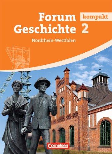 Forum Geschichte kompakt - Nordrhein-Westfalen: Band 2 - Von der Frühen Neuzeit bis zur Gegenwart: Schülerbuch. Festeinband