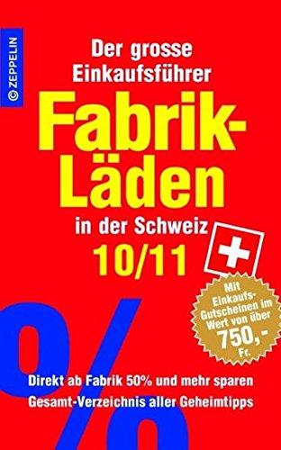 Fabrikläden in der Schweiz - 10/11: Der grosse Einkaufsführer mit Einkaufsgutscheinen im Wert von über 750 Franken