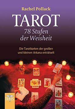 Tarot - 78 Stufen der Weisheit: Die Tarotkarten der großen und kleinen Arkana enträtselt