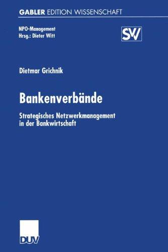 Bankenverbände: Strategisches Netzwerkmanagement in der Bankwirtschaft (NPO-Management)