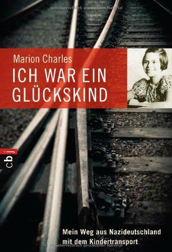 Ich war ein Glückskind: Mein Weg aus Nazideutschland mit dem Kindertransport