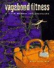 Vagabond Fitness: A Field Manual for Travelers