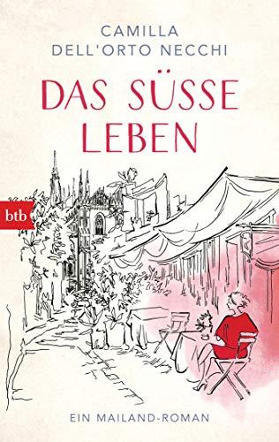 Das süße Leben: Ein Mailand-Roman