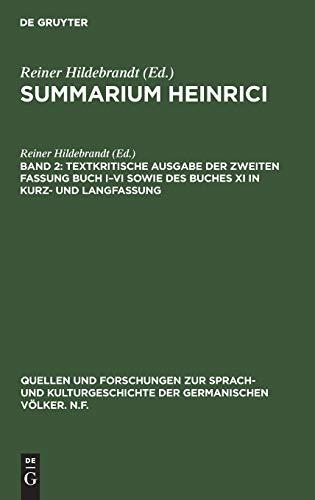 Summarium Heinrici: Textkritische Ausgabe der zweiten Fassung Buch I–VI sowie des Buches XI in Kurz- und Langfassung (Quellen und Forschungen zur ... germanischen Völker. N.F., 78 (202), Band 78)