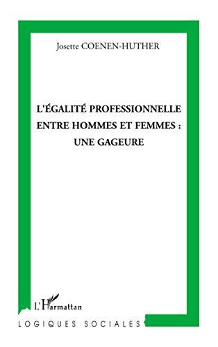 L'égalité professionnelle entre hommes et femmes : une gageure