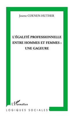 L'égalité professionnelle entre hommes et femmes : une gageure