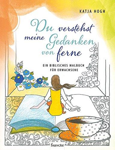 Du verstehst meine Gedanken von ferne: Ein biblisches Malbuch für Erwachsene