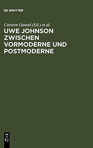 Uwe Johnson zwischen Vormoderne und Postmoderne: Internationales Uwe Johnson Symposium 22.-24 9.1994