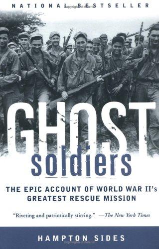 Ghost Soldiers: The Epic Account of World War II's Greatest Rescue Mission