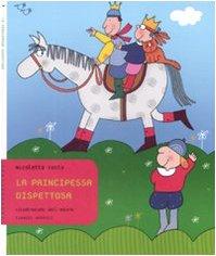 La principessa dispettosa. Ediz. illustrata (Tantibambini)