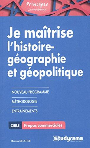 Je maîtrise l'histoire géographie et géopolitique : pour HEC