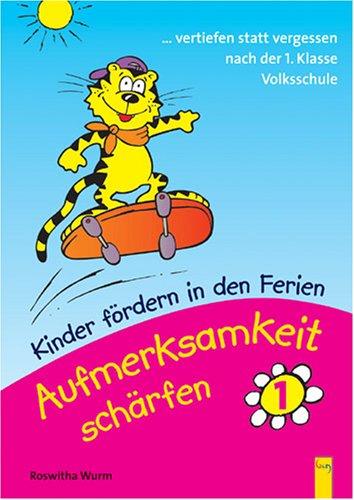 Kinder fördern in den Ferien - Aufmerksamkeit schärfen. Wahrnehmungstraining: Aufmerksamkeit schärfen 1: Kinder fördern in den Ferien. 1. Klasse