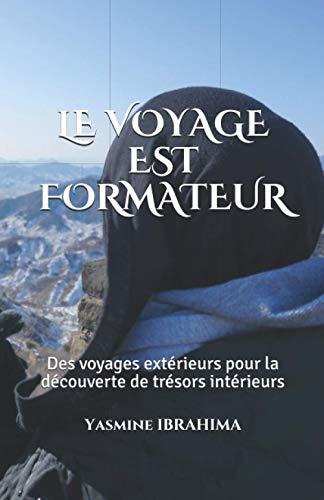 LE VOYAGE EST FORMATEUR: Des voyages extérieurs pour la découverte de trésors intérieurs