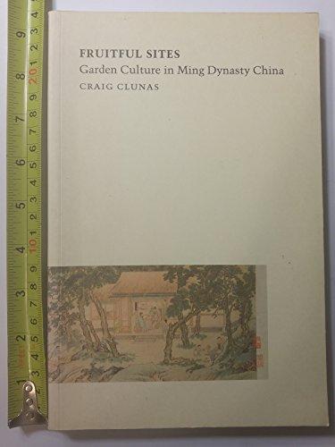 Fruitful Sites: Garden Culture in Ming Dynasty China