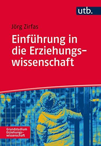 Einführung in die Erziehungswissenschaft (Grundstudium Erziehungswissenschaft, Band 4874)