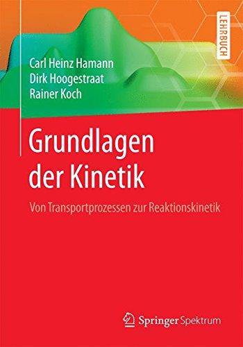 Grundlagen der Kinetik: Von Transportprozessen zur Reaktionskinetik