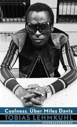 Coolness.: Über Miles Davis