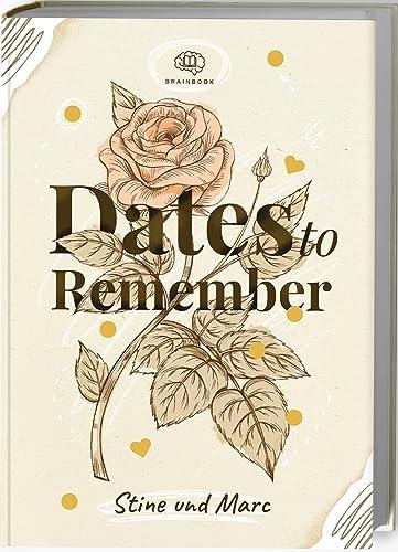 Dates to Remember: Momente, die bleiben. Unvergessliche Date-Ideen + Platz für Erinnerungen (zum Ausfüllen)