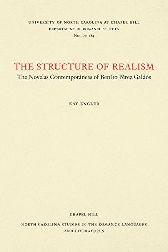 The Structure of Realism: The Novelas Contemporáneas of Benito Pérez Galdós (North Carolina Studies in the Romance Languages and Literatu)