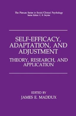 Self-Efficacy, Adaptation, and Adjustment: Theory, Research, and Application (The Springer Series in Social Clinical Psychology)